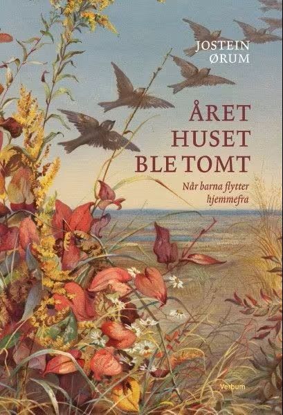 Året huset ble tomt: Når barna flytter hjemmefra - Jostein Ørum